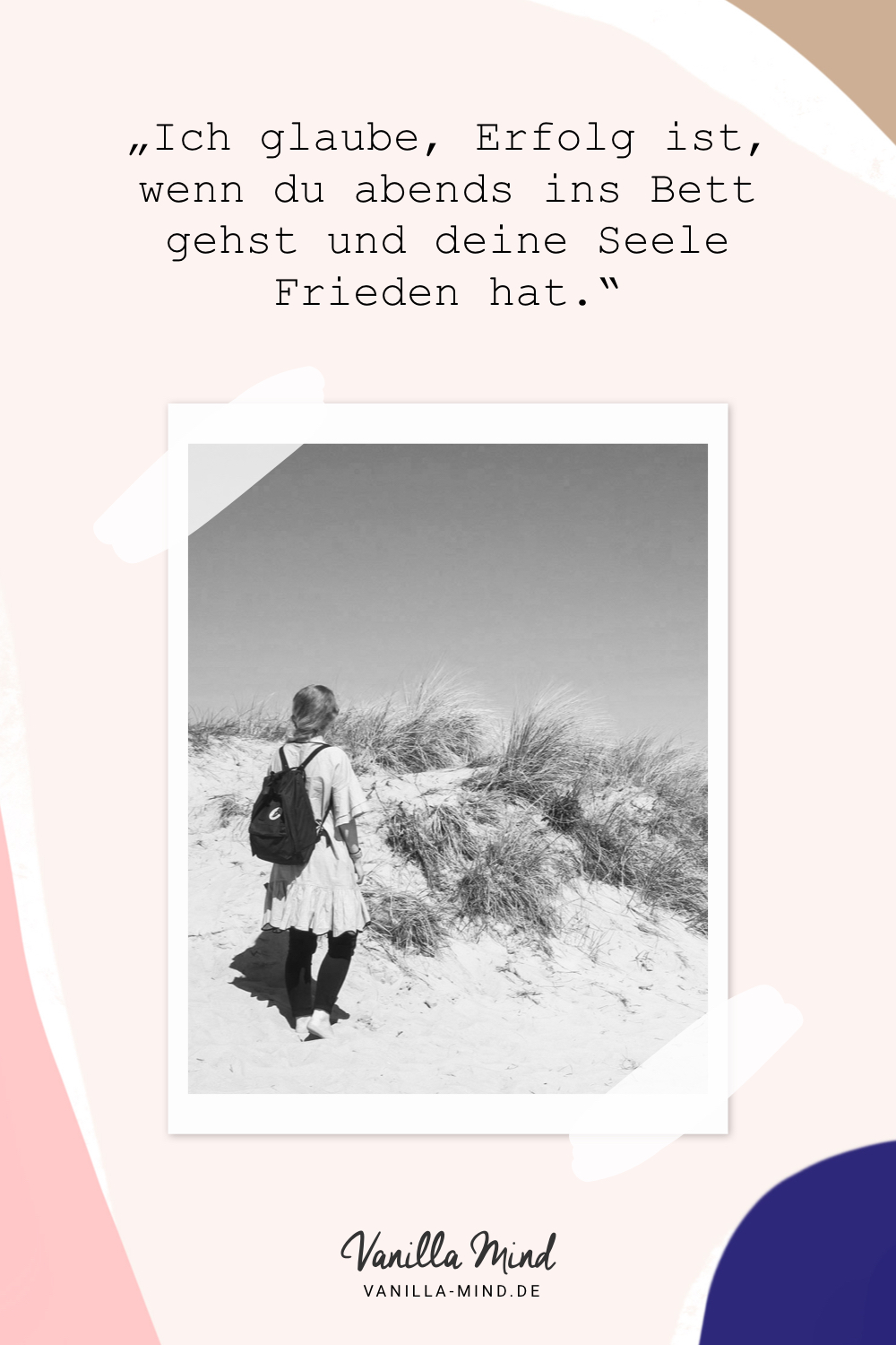 Ich glaube, Erfolg ist, wenn du abends ins Bett gehst und deine Seele Frieden hat. #erfolg #arbeit #achtsamkeit #wachstum #ziele #mut #vanillamind #stillundstark