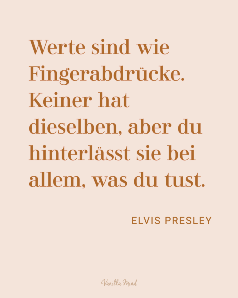 Sprüche und Zitate über persönliche Werte: „Werte sind wie Fingerabdrücke. Keiner hat dieselben, aber du hinterlässt sie bei allem, was du tust.“ - Elvis Presley