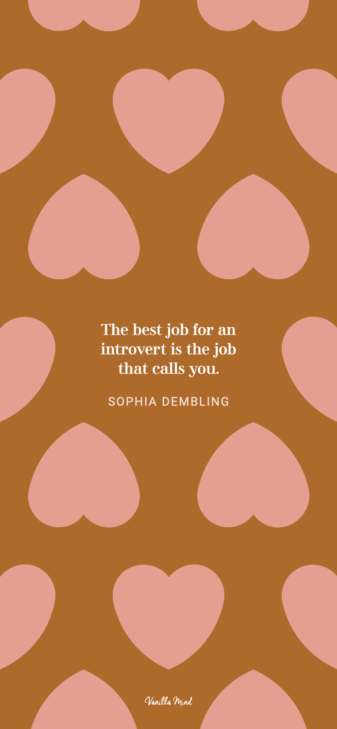 “The best job for an introvert is the job that calls you.”  – Sophia Dembling