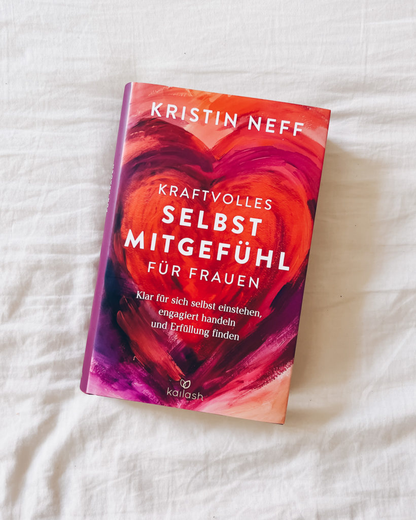 Kraftvolles Selbstmitgefühl für Frauen: Klar für sich selbst einstehen, engagiert handeln und Erfüllung finden von Kristin Neff