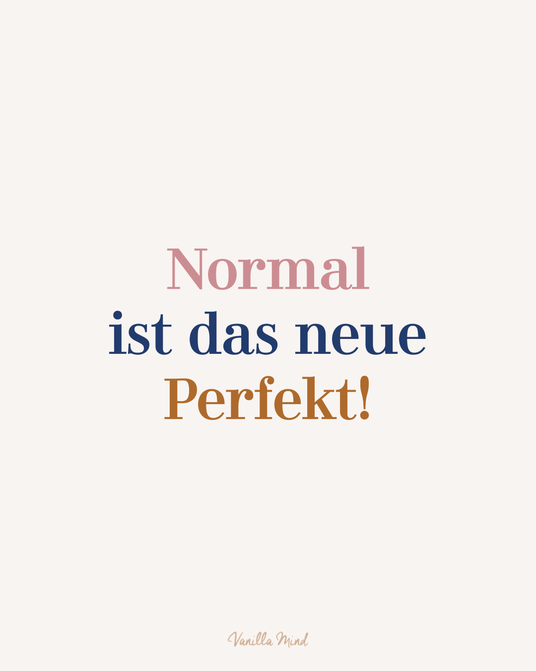 Perfektionismus Sprüche: „Normal ist das neue perfekt!“