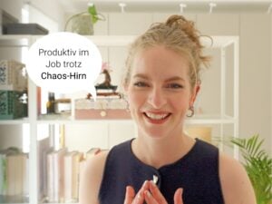 Produktiv trotz Chaos-Hirn? – Wie ich als Frau mit ADHS meinen Joballtag erlebe und welche Tricks und Strategien ich für mich entwickelt habe.