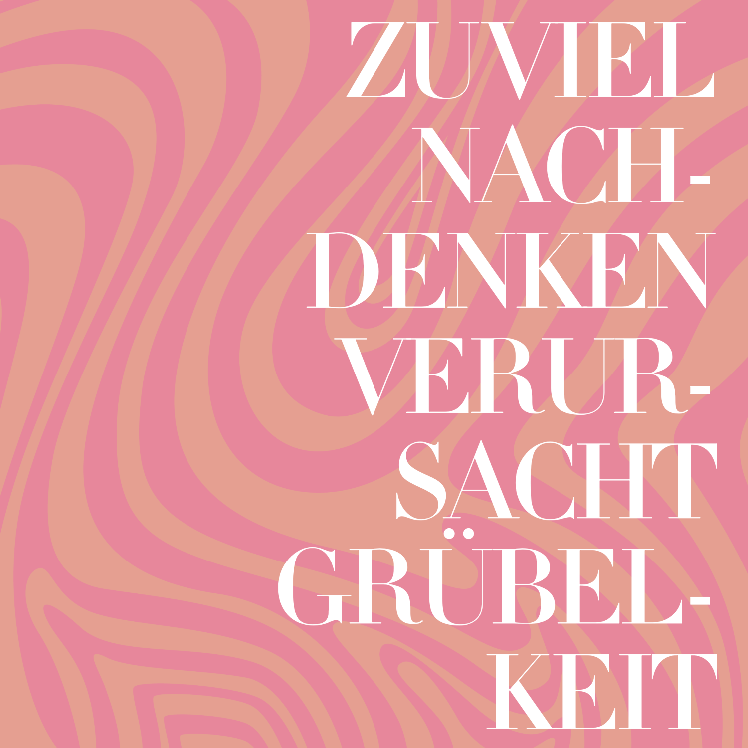 Zu viel nachdenken verursacht Grübelkeit.