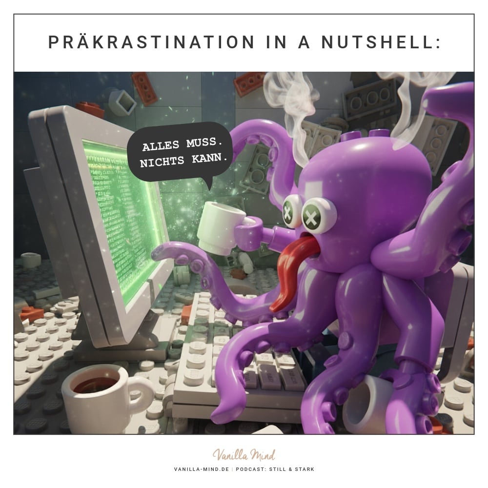 Kennst du Präkrastination (Vorzieheritis)? Es ist das Gegenteil von Prokrastination und bedeutet alles sofort erledigen zu wollen.